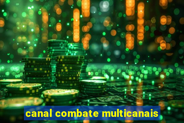 canal combate multicanais